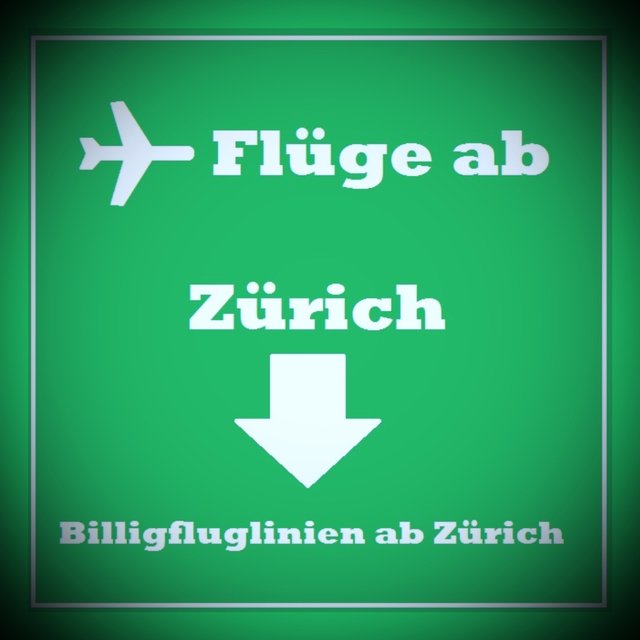 Billigflüge ab Zürich| Günstige Flüge von Zürich